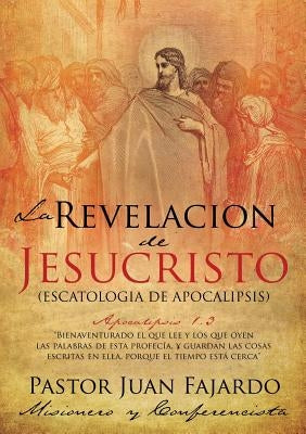 La Revelacion de Jesucristo by Fajardo, Pastor Juan