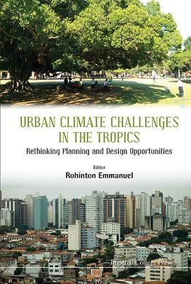 Urban Climate Challenges in the Tropics by Emmanuel Rohinton