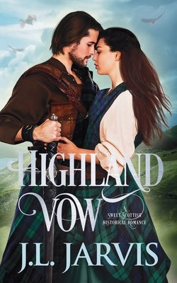 Highland Vow: A Sweet Scottish Historical Romance by Jarvis, J. L.