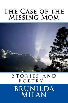 The Case of the Missing Mom by Milan, Brunilda