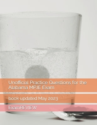 Unofficial Practice Questions for the Alabama MPJE Exam by Yu, Mike