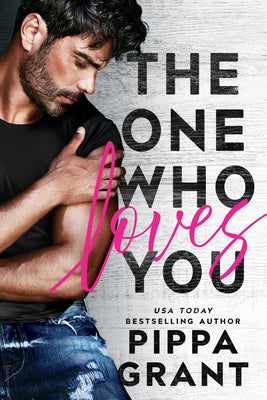 The One Who Loves You by Grant, Pippa
