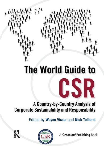The World Guide to CSR: A Country-by-Country Analysis of Corporate Sustainability and Responsibility by Visser, Wayne