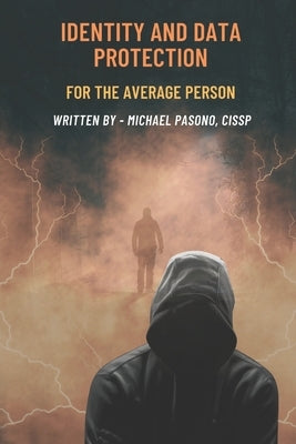 Identity and Data Protection for the Average Person by Pasono, Michael