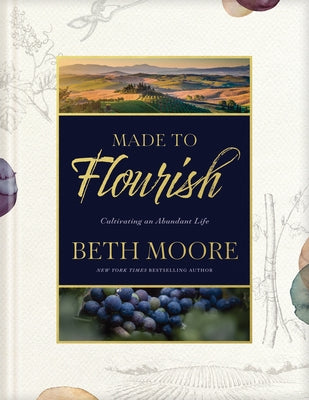 Made to Flourish: Cultivating an Abundant Life by Moore, Beth