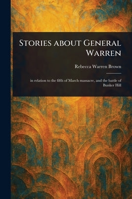 Stories About General Warren by Brown, Rebecca Warren