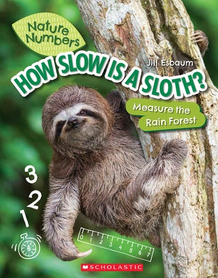 How Slow Is a Sloth? (Nature Numbers): Measure the Rainforest by Esbaum, Jill