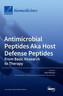 Antimicrobial Peptides Aka Host Defense Peptides: From Basic Research to Therapy by Petrlova, Jitka