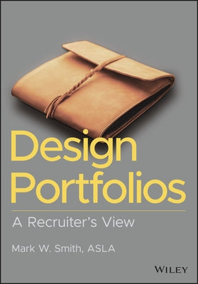 Design Portfolio: A Recruiter's View by Smith, Mark W.