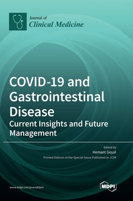 COVID-19 and Gastrointestinal Disease: Current Insights and Future Management by Goyal, Hemant A.