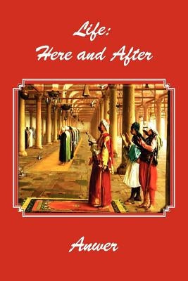 Life: Here and After by Anwer