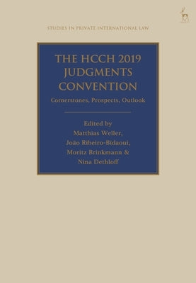 The Hcch 2019 Judgments Convention: Cornerstones, Prospects, Outlook by Weller, Matthias