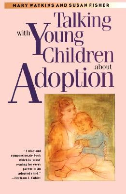 Talking with Young Children about Adoption by Watkins, Mary