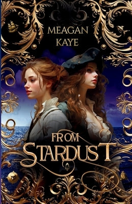 From Stardust: Book 1 in The Aarilyan Seas series by Kaye, Meagan
