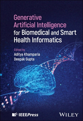 Generative Artificial Intelligence for Biomedical and Smart Health Informatics by Khamparia, Aditya