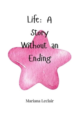 Life: A Story Without an Ending by LeClair, Mariana
