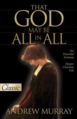 That God May Be All in All by Murray, Andrew