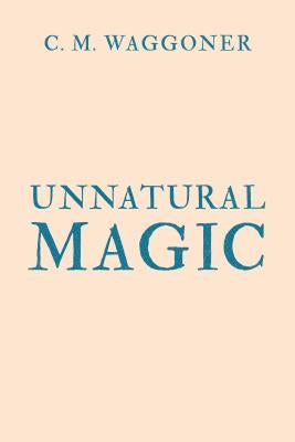 Unnatural Magic by Waggoner, C. M.