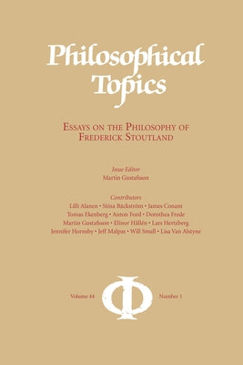 Philosophical Topics 44.1: Essays on the Philosophy of Frederick Stoutland by Gustafsson, Martin
