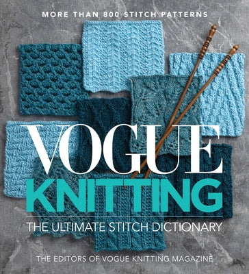 Vogue(r) Knitting the Ultimate Stitch Dictionary by Vogue Knitting Magazine
