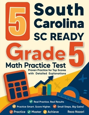 5 South Carolina SC READY Grade 5 Math Practice Tests: Proven Practice for Top Scores with Detailed Explanations by Nazari, Reza