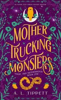 Mother Trucking Monsters by Tippett, A. L.