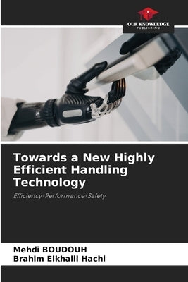 Towards a New Highly Efficient Handling Technology by Boudouh, Mehdi