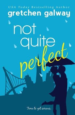 Not Quite Perfect by Galway, Gretchen