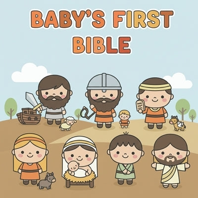 Baby's First Bible: Gentle Stories of Faith for Babies and Toddlers: A Sweet Children's Book with Simple Words, Bright Pictures, and Bible Heroes by Pages, Dh