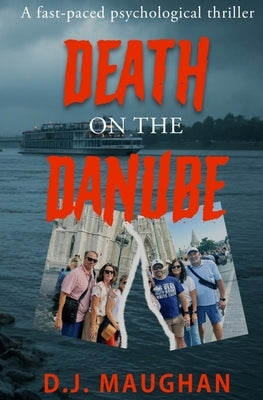 Death on the Danube: A fast-paced psychological thriller by Maughan, D. J.