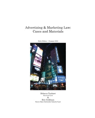 Advertising & Marketing Law: Cases & Materials, 6th Edition by Tushnet, Rebecca