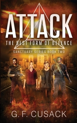 Attack The Best Form of Defence by Cusack, G. F.