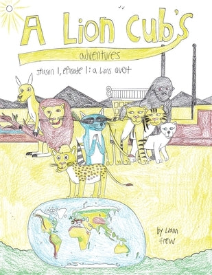 A Lion Cub's Adventures by Frew, Liam