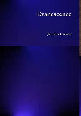Evanescence by Carlson, Jennifer