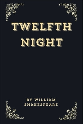 Twelfth Night (Annotated Edition) by Shakespeare, William