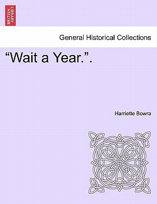 Wait a Year.. by Bowra, Harriette