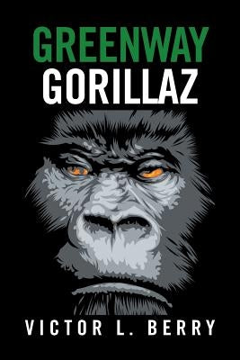 Greenway Gorillaz by Berry, Victor L.
