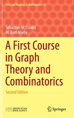 A First Course in Graph Theory and Combinatorics: Second Edition by Cioabă, Sebastian M.