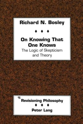 On Knowing That One Knows: The Logic of Skepticism and Theory by Appelbaum, David