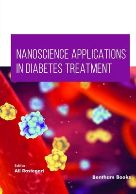 Nanoscience Applications in Diabetes Treatment by Rastegari, Ali