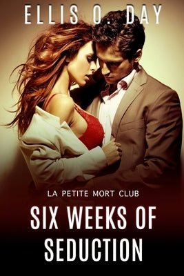 Six Weeks of Seduction: A La Petite Mort Club Book by Services, Teragram Author