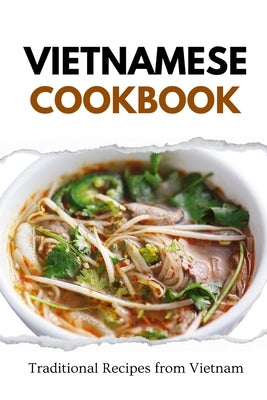 Vietnamese Cookbook: Traditional Recipes from Vietnam by Luxe, Liam