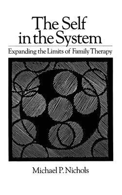 Self In The System: Expanding The Limits Of Family Therapy by Nichols, Michael P.