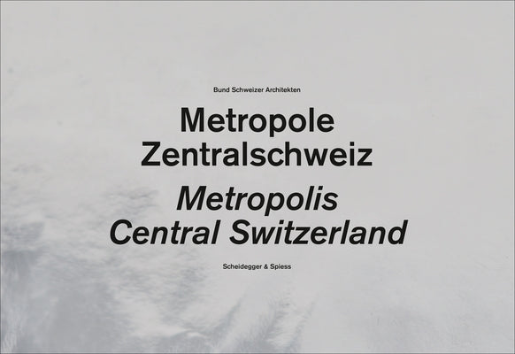 Central Switzerland. a Metropolis by Bund Schweizer Architekten