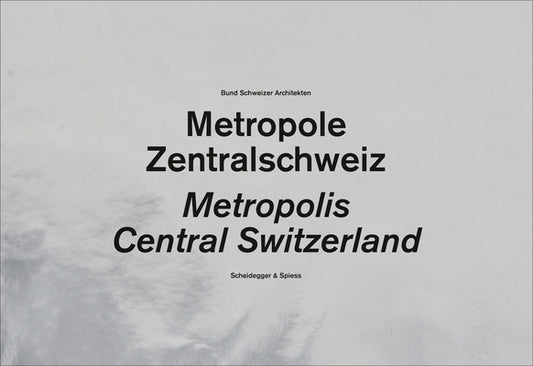 Central Switzerland. a Metropolis by Bund Schweizer Architekten