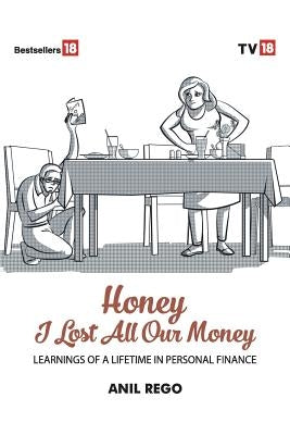 Honey I lost all your money by Rego, Anil