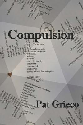 Compulsion by Grieco, Pat