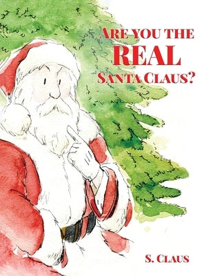 Are You the REAL Santa Claus by Claus, S.