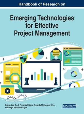 Handbook of Research on Emerging Technologies for Effective Project Management by Jamil, George Leal