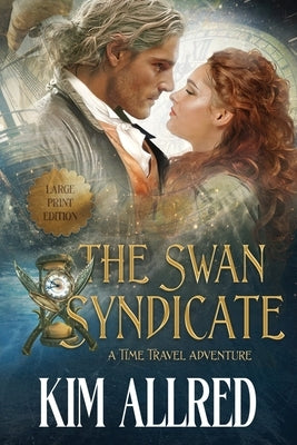 The Swan Syndicate Large Print: Time Travel Adventure Romance by Allred, Kim Ann